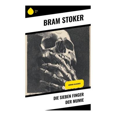 Die sieben Finger der Mumie, Taschenbuch von Bram Stoker, Copycat, 978-80-283-9474-5