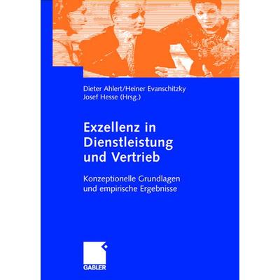 Exzellenz in Dienstleistung und Vertrieb, Gebundene Ausgabe von Dieter Ahlert,Heiner Evanschitzky,Josef Hesse, Betriebswirtschaftlicher Verlag Gabler,