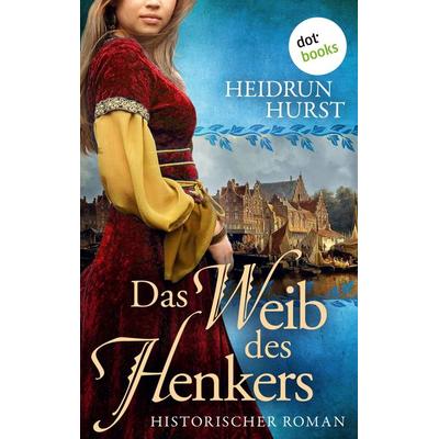 Hurst, H: Weib des Henkers, Taschenbuch von Heidrun Hurst, Dotbooks, 978-3-9869098-2-6