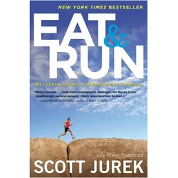 Eat and Run: My Unlikely Journey to Ultramarathon Greatness, Ratgeber von Steve Friedman, Scott Jurek