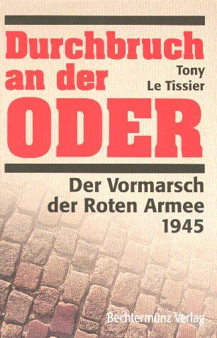 Tony Le Tissier - Durchbruch an der Oder. Der Vormarsch der Roten Armee 1945. - Preis vom 10.10.2026 11:48:34 h