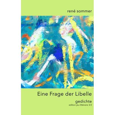 Eine Frage der Libelle, Taschenbuch von René Sommer, BoD – Books on Demand, 978-3-7412-9958-2