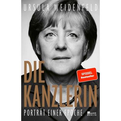 Die Kanzlerin, Gebundene Ausgabe von Ursula Weidenfeld, Rowohlt Berlin, 978-3-7371-0123-3