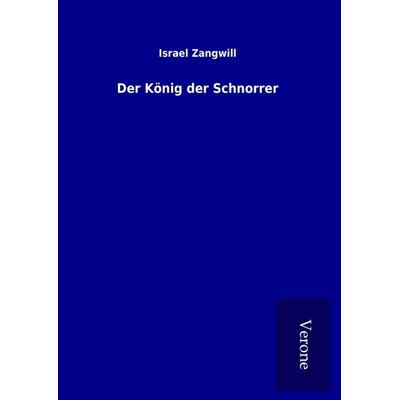 Der König der Schnorrer, Gebundene Ausgabe von Israel Zangwill, BoD - Books on Demand