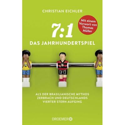 7:1 – Das Jahrhundertspiel, Taschenbuch von Christian Eichler, Droemer Taschenbuch