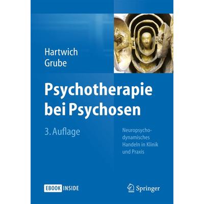 Psychotherapie bei Psychosen, Gebundene Ausgabe von Peter Hartwich,Michael Grube, Springer Berlin, 978-3-662-44245-6