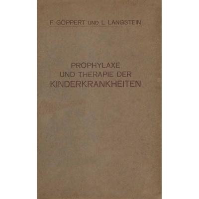 Prophylaxe und Therapie der Kinderkrankheiten, Taschenbuch von F. Göppert,L. Langstein, Springer Berlin, 978-3-642-98637-6