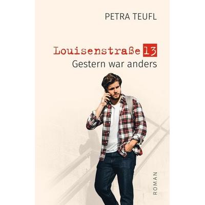 Louisenstraße 13 – Gestern war anders, Taschenbuch von Petra Teufl, Tolino Media