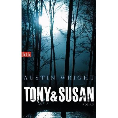 Tony & Susan, Taschenbuch von Austin Wright, btb, 978-3-442-74704-7