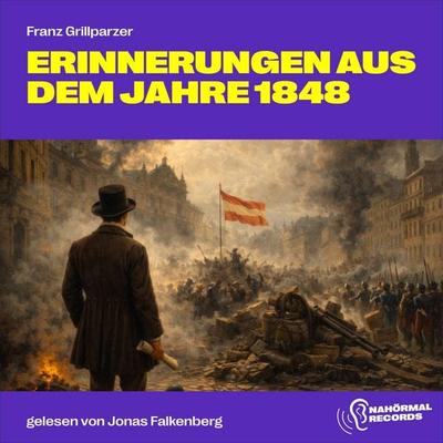 Erinnerungen aus dem Jahre 1848 - Franz Grillparzer, Audio, 9783711955173