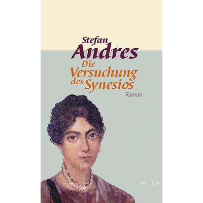 Die Versuchung des Synesios, Gebundene Ausgabe von Stefan Andres, Wallstein Verlag, 978-3-8353-1188-6