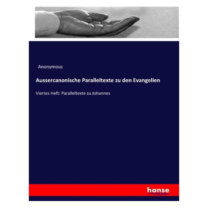 Hansebooks Aussercanonische Paralleltexte zu den Evangelien (Deutsch, Softcover, Anonym) (55963549)