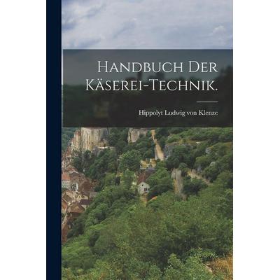 Handbuch der Käserei-Technik., Taschenbuch von , Hutson Street Press, 978-1-01-780220-7
