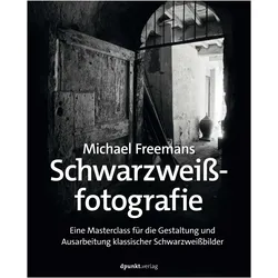 Michael Freemans Schwarzweissfotografie, Ratgeber von Michael Freeman