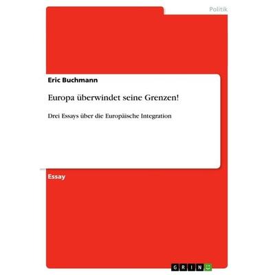 Europa überwindet seine Grenzen!, Taschenbuch von Eric Buchmann, GRIN, 978-3-656-61043-4