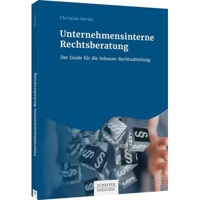 Unternehmensinterne Rechtsberatung, Taschenbuch von Christian Herles, Schäffer-Poeschel, 978-3-7910-5471-1