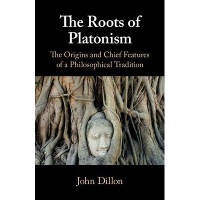 The Roots of Platonism, Taschenbuch von John Dillon, Cambridge Academic, 978-1-108-44688-4