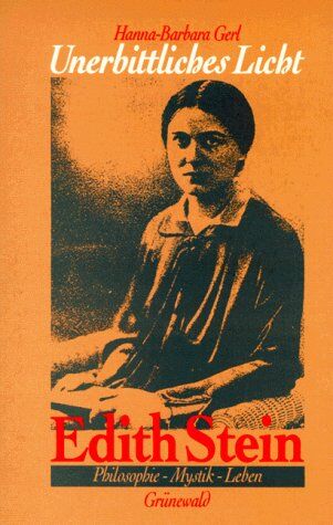 Hanna-Barbara Gerl-Falkovitz - Unerbittliches Licht. Edith Stein. Philosophie, Mystik, Leben - Preis vom 30.09.2026 09:01:18 h
