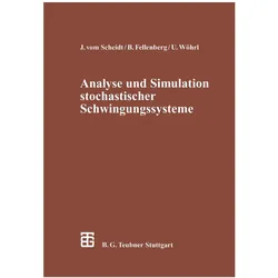 Analyse und Simulation stochastischer Schwingungssysteme, Fachbücher von Ulrich Wöhrl, Jürgen vom Scheidt, Benno Fellenberg