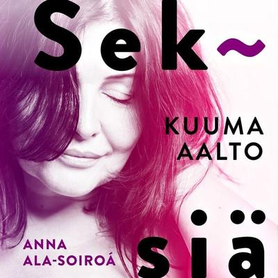 SEKSIÄ – Kuuma aalto - Anna Ala-Soiroá, Audio, 9789178892280
