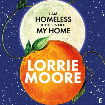 I Am Homeless If This Is Not My Home - Lorrie Moore, Audio, 9780571387328