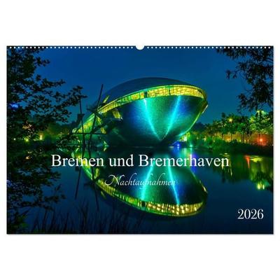 Bremen und Bremerhaven - Nachtaufnahmen (Wandkalender 2026 DIN A2 quer), CALVENDO Monatskalender