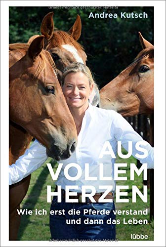Andrea Kutsch - Aus vollem Herzen: Wie ich erst die Pferde verstand und dann das Leben - Preis vom 30.09.2026 22:30:23 h