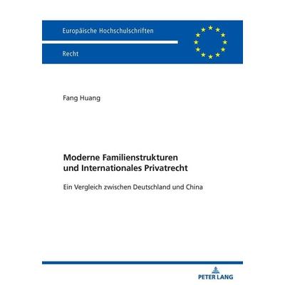 Moderne Familienstrukturen und Internationales Privatrecht, Taschenbuch von Fang Huang, Peter Lang GmbH, Internationaler Verlag der Wissenschaften,
