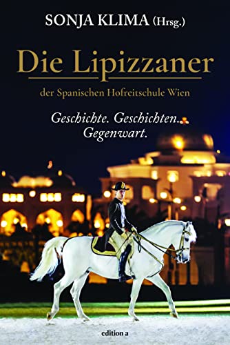 Sonja Klima - Die Lipizzaner: Geschichte. Geschichten. Gegenwart. - Preis vom 09.10.2026 07:28:09 h