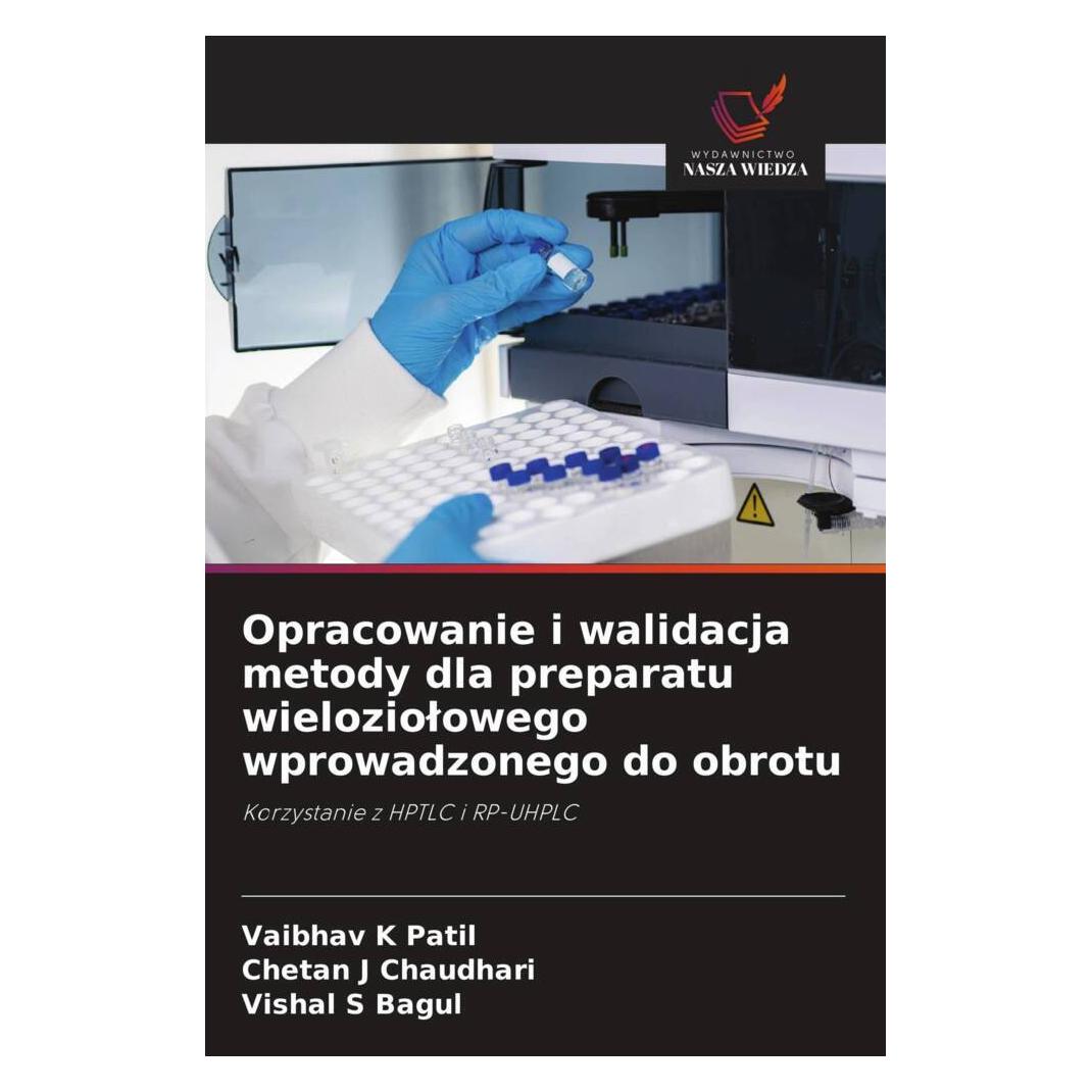 Wiedza Powszechna Opracowanie i walidacja metody dla preparatu wieloziolowego wprowadzonego do obrotu (Softcover, Chetan J Chaudhari, Vaibhav K Patil, Vishal S Bagul) (57167767)