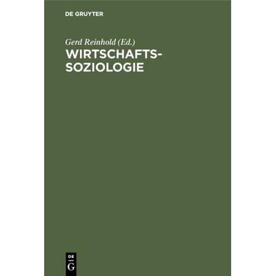 Wirtschaftssoziologie, Gebundene Ausgabe von Gerd Reinhold, De Gruyter Oldenbourg, 978-3-486-24108-2