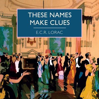 These Names Make Clues - E.C.R. Lorac, Audio, 9781407995182