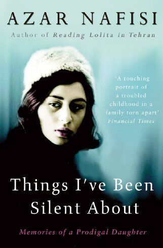 Azar Nafisi - Things I've Been Silent About: Memories of a Prodigal Daughter - Preis vom 02.10.2026 23:42:20 h
