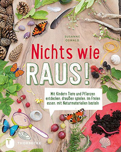 Susanne Oswald - Nichts wie raus! - Mit Kindern Tiere und Pflanzen entdecken, draußen spielen, im Freien essen, mit Naturmaterialien basteln - Preis vom 30.09.2026 09:01:18 h