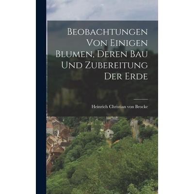 Beobachtungen von einigen Blumen, deren Bau und Zubereitung der Erde, Gebundene Ausgabe von , British Library, Historical Print Editions,