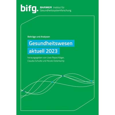 BARMER Gesundheitswesen aktuell 2023, Paperback von Claudia Schulte,Nicole Osterkamp, Barmer, 978-3-9818809-6-0