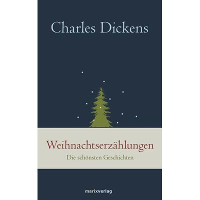 Weihnachtserzählungen, Gebundene Ausgabe von Charles Dickens, Marix Verlag ein Imprint von Verlagshaus Römerweg