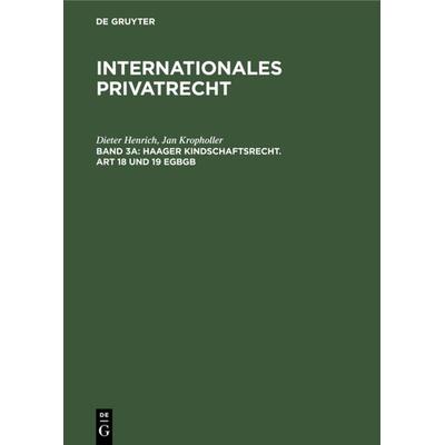 Franz Gamillscheg: Internationales Privatrecht / Haager Kindschaftsrecht. Art 18 und 19 EGBGB, Gebundene Ausgabe von Dieter Henrich,Jan Kropholler, De