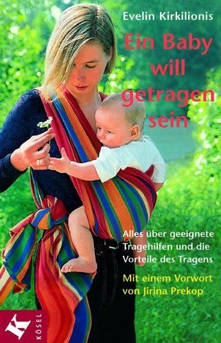 Evelin Kirkilionis - Ein Baby will getragen sein. Alles über geeignete Tragehilfen und die Vorteile des Tragens - Preis vom 09.10.2026 07:28:09 h