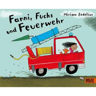 Fanni, Fuchs und Feuerwehr, Gebundene Ausgabe von Miriam Zedelius, Beltz Verlagsgruppe GmbH & Co. KG, 978-3-407-75672-5