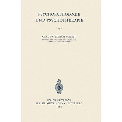 Psychopathologie und Psychotherapie, Taschenbuch von Carl-Friedrich Wendt, Springer Berlin, 978-3-540-02923-6