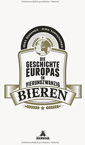 Tahvanainen, Mika Rissanen/Juha - Die Geschichte Europas in 24 Bieren - Preis vom 11.10.2026 15:43:13 h