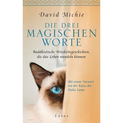 Die drei magischen Worte, Gebundene Ausgabe von David Michie, Lotos, 978-3-7787-8287-3