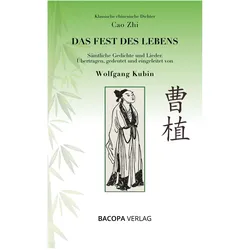 Klassische chinesische Dichter. Cao Zhi. Das Fest des Lebens. Sämtliche Gedichte und Lieder, Belletristik von Wolfgang Kubin, Cao Zhi