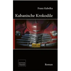Kubanische Krokodile, Belletristik von Franz Kabelka