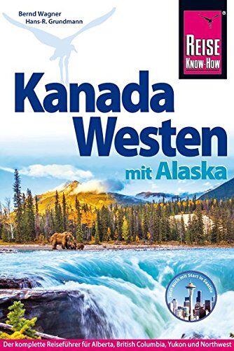 Hans-R. Grundmann - Reise Know-How Reiseführer Kanada Westen mit Alaska - Preis vom 09.10.2026 07:28:09 h