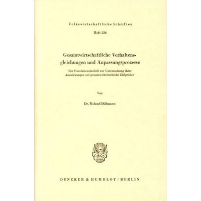 Gesamtwirtschaftliche Verhaltensgleichungen und Anpassungsprozesse., Taschenbuch von Roland Dillmann, Duncker & Humblot, 978-3-428-03489-5