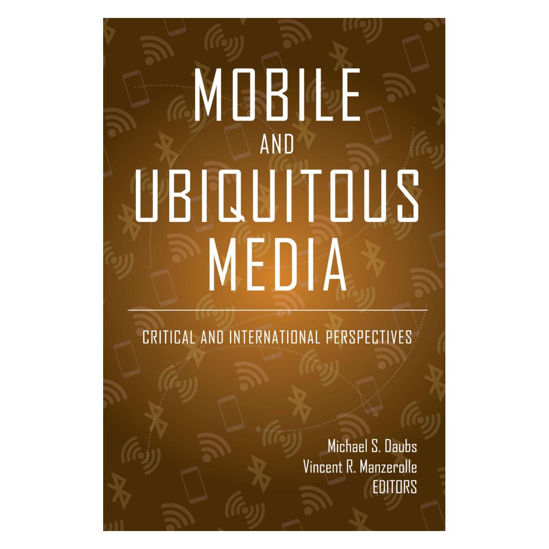 Peter Lang Mobile and Ubiquitous Media (Englisch, Softcover, Michael S. Daubs, Steve Jones, Vincent R. Manzerolle) (56021403)