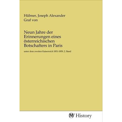 Neun Jahre der Erinnerungen eines österreichischen Botschafters in Paris, Taschenbuch von , MV-History, 978-3-96872-380-8