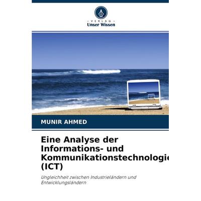 Eine Analyse der Informations- und Kommunikationstechnologie (ICT), Taschenbuch von Munir Ahmed, Verlag Unser Wissen, 978-620-3-27277-2